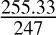 Mathematical equation: $\frac{255.33}{247}$