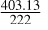 Mathematical equation: $\frac{403.13}{222}$