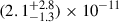 Mathematical equation: $ (2.1^{+2.8}_{-1.3})\times10^{-11} $