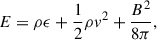Mathematical equation: $$ \begin{aligned} E = \rho \epsilon + \frac{1}{2} \rho v^2 + \frac{B^2}{8\pi }, \end{aligned} $$