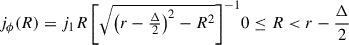 Mathematical equation: $$ \begin{aligned} j_\phi (R) = j_1R\left[\sqrt{\left(r-\tfrac{\Delta }{2}\right)^2-R^2}\right]^{-1}&0\le R < r-\frac{\Delta }{2} \end{aligned} $$