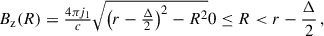 Mathematical equation: $$ \begin{aligned} B_{\rm z}(R) = \tfrac{4\pi j_1}{c}\sqrt{\left(r-\tfrac{\Delta }{2}\right)^2-R^2}&0\le R < r-\frac{\Delta }{2}\,, \end{aligned} $$