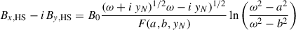 Mathematical equation: $$ \begin{aligned} B_{x,\mathrm{HS}} - i B_{y,\mathrm{HS}} = B_0 \frac{(\omega + i\,y_N)^{1/2} \omega - i\,y_N)^{1/2}}{F(a,b,y_N)} \ln {\left(\frac{\omega ^2-a^2}{\omega ^2-b^2}\right)} \end{aligned} $$