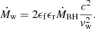 Mathematical equation: $$ \begin{aligned} \dot{M}_{\rm w} = 2 \epsilon _{\rm f} \epsilon _{\rm r} \dot{M}_{\rm BH} \frac{c^2}{v_{\rm w}^2} . \end{aligned} $$