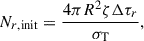 Mathematical equation: $$ \begin{aligned} N_{r, \mathrm {init}} = \frac{4 \pi R^2 \zeta \Delta \tau _r}{\sigma _{\rm T} }, \end{aligned} $$