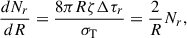 Mathematical equation: $$ \begin{aligned} \frac{d N_r}{dR} = \frac{8 \pi R \zeta \Delta \tau _r}{\sigma _{\rm T} } = \frac{2}{R}N_r, \end{aligned} $$