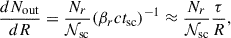 Mathematical equation: $$ \begin{aligned} \frac{d N_{\rm out}}{dR} = \frac{N_r}{{\mathcal{N} }_{\rm sc}} (\beta _r ct_{\rm sc})^{-1} \approx \frac{N_r}{{\mathcal{N} }_{\rm sc}}\frac{\tau }{R}, \end{aligned} $$