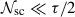 Mathematical equation: $ \mathcal{N}_{\mathrm{sc}}\ll\tau/2 $