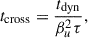 Mathematical equation: $$ \begin{aligned} t_{\rm cross} = \frac{t_{\rm dyn}}{\beta _u^2 \tau }, \end{aligned} $$