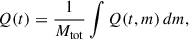 Mathematical equation: $$ \begin{aligned} Q(t) = \frac{1}{M_{\rm tot}}\int Q(t,m) \, dm, \end{aligned} $$