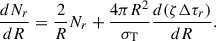 Mathematical equation: $$ \begin{aligned} \frac{dN_r}{dR} = \frac{2}{R}N_r + \frac{4 \pi R^2}{\sigma _{\rm T} } \frac{d(\zeta \Delta \tau _r)}{dR}. \end{aligned} $$