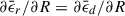 Mathematical equation: $ \partial{\bar \epsilon}_r/\partial R = \partial{\bar \epsilon}_d/\partial R $