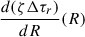Mathematical equation: $ \frac{d(\zeta \Delta \tau_r)}{dR} (R) $
