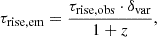Mathematical equation: $$ \begin{aligned} \tau _{\rm rise,em} = \frac{\tau _{\rm rise,obs} \cdot \delta _{\rm var}}{1+z}, \end{aligned} $$