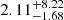 Mathematical equation: $ 2.11_{-1.68}^{+8.22} $
