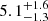 Mathematical equation: $ 5.1_{-1.3}^{+1.6} $