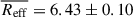 Mathematical equation: $ \overline{R_{\mathrm{eff}}} = 6.43 \pm 0.10 $