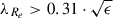 Mathematical equation: $ \lambda_{R_e} > 0.31 \cdot \sqrt{\epsilon} $