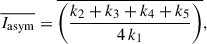 Mathematical equation: $$ \begin{aligned} \overline{I_{\rm asym}}=\overline{\left(\frac{k_2+k_3+k_4+k_5}{4\,k_1}\right)}, \end{aligned} $$