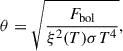 Mathematical equation: $$ \begin{aligned} \theta =\sqrt{\frac{F_{\rm bol}}{\xi ^2(T)\sigma T^4}}, \end{aligned} $$