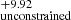Mathematical equation: $ ^{+9.92}_{\mathrm{unconstrained}} $