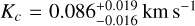 Mathematical equation: ${K_c} = 0.086_{ - 0.016}^{ + 0.019}{\rm{km}}\,{{\rm{s}}^{ - 1}}$
