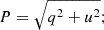 Mathematical equation: $$ \begin{aligned} P = \sqrt{q^{2}+u^{2}}; \end{aligned} $$