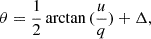 Mathematical equation: $$ \begin{aligned} \theta = \frac{1}{2}\arctan \,(\frac{u}{q}) +\Delta , \end{aligned} $$
