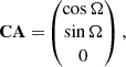 Mathematical equation: $$ \begin{aligned} \mathbf{CA} =&\begin{pmatrix} \cos \Omega \\ \sin \Omega \\ 0 \end{pmatrix}, \end{aligned} $$