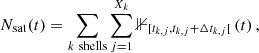 Mathematical equation: $$ \begin{aligned} N_{\rm sat}(t) = \sum _{k \ \mathrm{shells}} \sum _{j = 1}^{X_k}\mathbb{1} _{[t_{k,j}, t_{k,j}+\Delta t_{k,j}[} \left( t \right), \end{aligned} $$