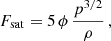 Mathematical equation: $$ \begin{aligned} F_{\rm sat}&= 5\, \phi \, \frac{p^{3/2}}{\rho } \, , \end{aligned} $$