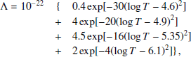 Mathematical equation: $$ \begin{aligned} \Lambda = 10^{-22}&\{\ 0.4 \exp [-30 (\log T-4.6)^2] \\ &+ 4 \exp [-20(\log T-4.9)^2] \nonumber \\&+ 4.5\exp [-16(\log T-5.35)^2]\nonumber \\&+ 2\exp [-4(\log T-6.1)^2]\} \, , \end{aligned} $$