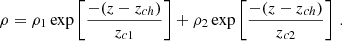 Mathematical equation: $$ \rho = \rho _1\exp \left[\frac{-(z - z_{ch})}{z_{c1}}\right] + \rho _2\exp \left[\frac{-(z - z_{ch})}{z_{c2}}\right] \, . $$