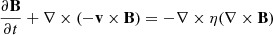 Mathematical equation: $$ \begin{aligned} \frac{\partial \mathbf B }{\partial t}&+ \nabla \times (-\mathbf v \times \mathbf B ) = - \nabla \times \eta (\mathbf \nabla \times \mathbf B\mathbf ) \end{aligned} $$