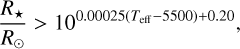 Mathematical equation: \frac{R_{\star}}{R_\odot} > 10^{0.00025(T_{\rm eff}-5500)+0.20},