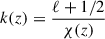 Mathematical equation: $ k(z) = \frac{\ell + 1/2}{\chi(z)} $