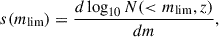 Mathematical equation: $$ \begin{aligned} s(m_{\rm lim}) = \frac{d\log _{10}N( < m_{\rm lim},z)}{dm}, \end{aligned} $$