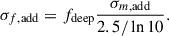 Mathematical equation: $$ \begin{aligned} \sigma _{f,\mathrm {add}} = f_{\rm deep}\frac{\sigma _{m,\mathrm {add}}}{2.5/\ln 10}. \end{aligned} $$