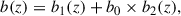 Mathematical equation: $$ \begin{aligned} b(z) = b_1(z) + b_0\times b_2(z), \end{aligned} $$