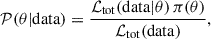 Mathematical equation: $$ \begin{aligned} \mathcal{P} (\theta |\mathrm{data} ) = \frac{\mathcal{L} _{\rm tot}(\mathrm{data} |\theta ) \, \pi (\theta )}{\mathcal{L} _{\rm tot}(\mathrm{data} )}, \end{aligned} $$