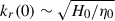 Mathematical equation: $ k_{r}(0)\sim \sqrt{H_0/\eta_0} $