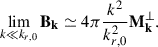 Mathematical equation: $$ \begin{aligned} \lim _{k\ll k_{r,0}}\mathbf{B}_\mathbf{k}\simeq 4\pi \frac{k^2}{k_{r,0}^2}\mathbf{M}_\mathbf{k}^\perp . \end{aligned} $$