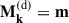 Mathematical equation: $ \mathbf{M}_{\mathbf{k}}^{\mathrm{(d)}}=\mathbf{m} $