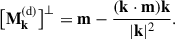 Mathematical equation: $$ \begin{aligned} \big [\mathbf{M}_\mathbf{k}^\mathrm{(d)}\big ]^\perp = \mathbf{m}-\frac{(\mathbf{k}\cdot \mathbf{m})\mathbf{k}}{|\mathbf{k}|^2}. \end{aligned} $$