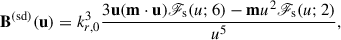 Mathematical equation: $$ \begin{aligned} \mathbf{B}^\mathrm{{(sd)}}(\mathbf{u})=k_{r,0}^3 \frac{3\mathbf{u}(\mathbf{m}\cdot \mathbf{u})\fancyscript {F}_{\rm s}(u;6)-\mathbf{m}u^2\fancyscript {F}_{\rm s}(u;2)}{u^5}, \end{aligned} $$