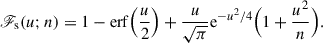 Mathematical equation: $$ \begin{aligned} \fancyscript {F}_{\rm s}(u;n)=1-\mathrm{{erf}}\Big (\frac{u}{2}\Big )+\frac{u}{\sqrt{\pi }}\mathrm{e}^{-u^2/4}\Big (1+\frac{u^2}{n}\Big ). \end{aligned} $$