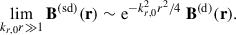 Mathematical equation: $$ \begin{aligned} \lim _{k_{r,0}r\gg 1}\mathbf{B}^\mathrm{{(sd)}}(\mathbf{r})\sim \mathrm{e}^{-k_{r,0}^2r^2/4}\ \mathbf{B}^\mathrm{(d)}(\mathbf{r}). \end{aligned} $$