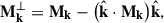 Mathematical equation: $ \mathbf{M}_{\mathbf{k}}^\perp = \mathbf{M}_{\mathbf{k}}-\big(\hat{\mathbf{k}}\cdot\mathbf{M}_{\mathbf{k}}\big)\hat{\mathbf{k}}, $