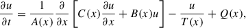 Mathematical equation: $$ \begin{aligned} \frac{\partial u}{\partial t} = \frac{1}{A(x)}\frac{\partial }{\partial x}\left[C(x)\frac{\partial u}{\partial x} + B(x)u\right] - \frac{u}{T(x)} + Q(x), \end{aligned} $$