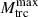Mathematical equation: $ M_{\mathrm{trc}}^{\mathrm{max}} $